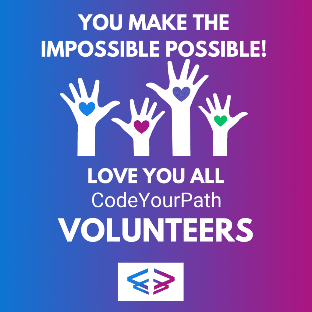 Love you all – CodeYourPath Volunteers